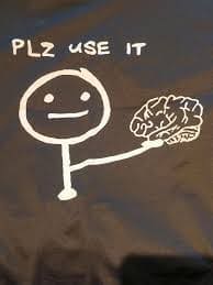 Važnost korišćenja mozga: Apel sa slike "PLZ USE IT"