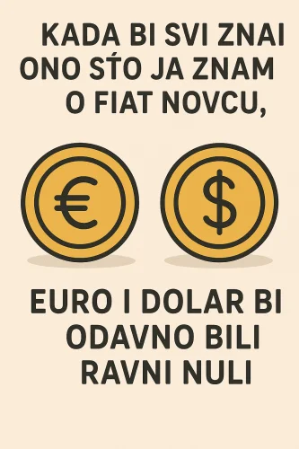 Kritika fiat novca: euro i dolar bezvrijedni, prema hrvatskom stajalištu.Kada bi svi znali