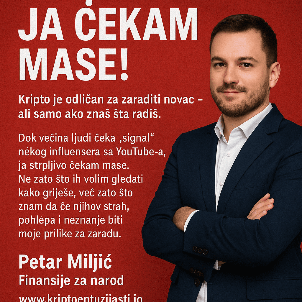 Petar Miljić kripto ekspert, financije, ulaganje, edukacija, strategija, kriptovalute, masa investitora.Ja čekam mase, kripto je odličan