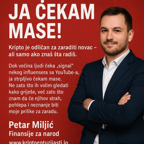 Petar Miljić kripto ekspert, financije, ulaganje, edukacija, strategija, kriptovalute, masa investitora.Ja čekam mase, kripto je odličan