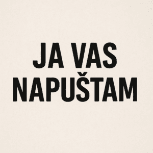 Natpis Ja vas napuštam u velikim slovima na svijetloj pozadini, minimalistički dizajn.