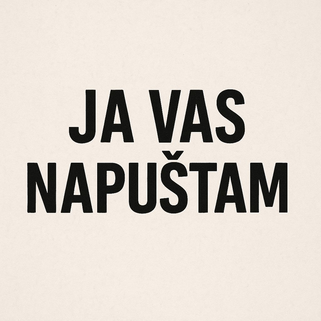 Natpis Ja vas napuštam u velikim slovima na svijetloj pozadini, minimalistički dizajn.Dragi moji, ja vas napuštam