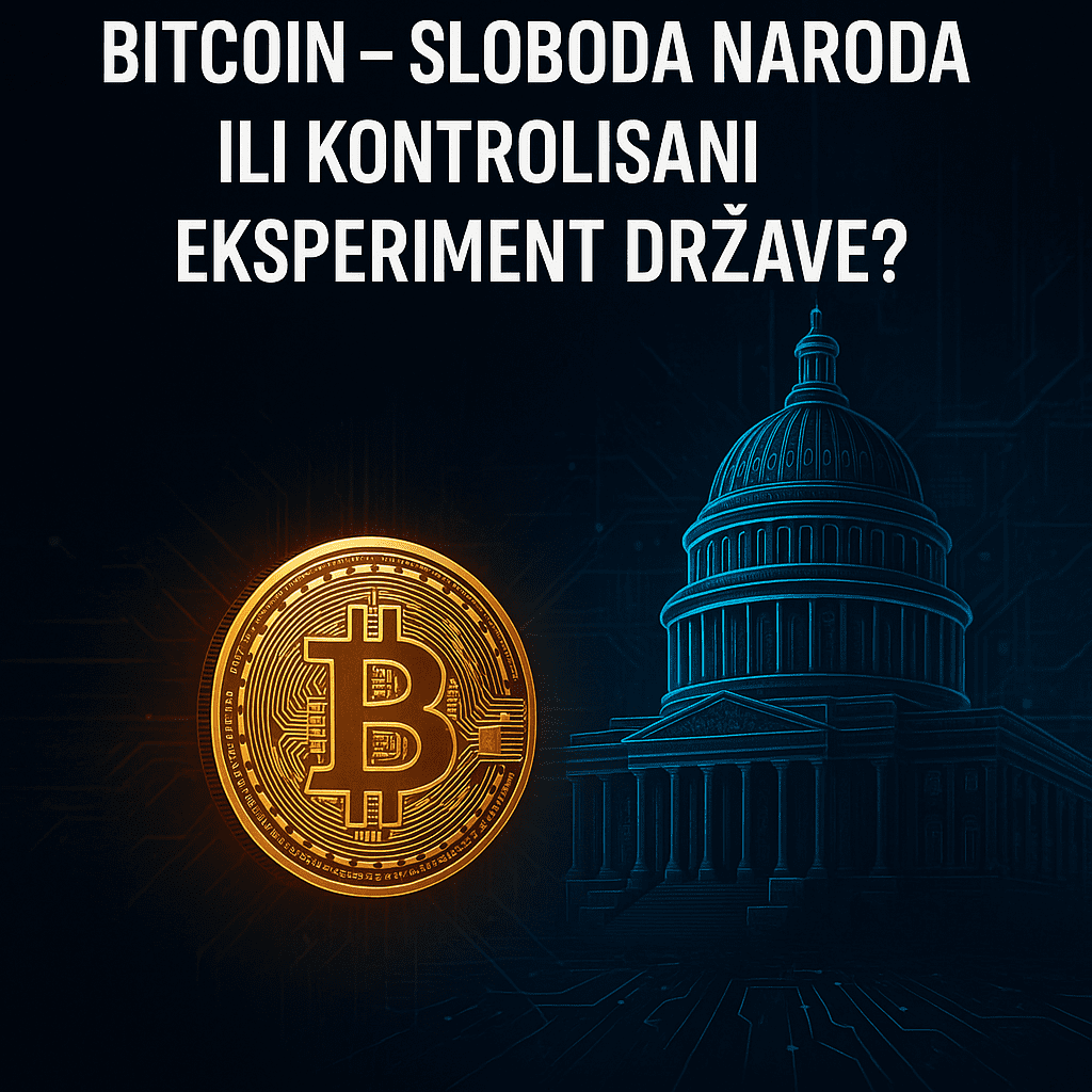 Bitcoin – sloboda naroda ili kontrolisani eksperiment države?
