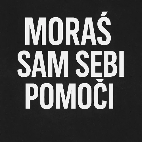 Hrvatski motivacijski citat Moraš sam sebi pomoći bijelim slovima na tamnoj pozadini.