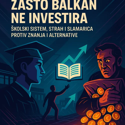 Ulaganje u obrazovanje i prevladavanje straha za napredak Balkana.Zašto Balkan ne investira