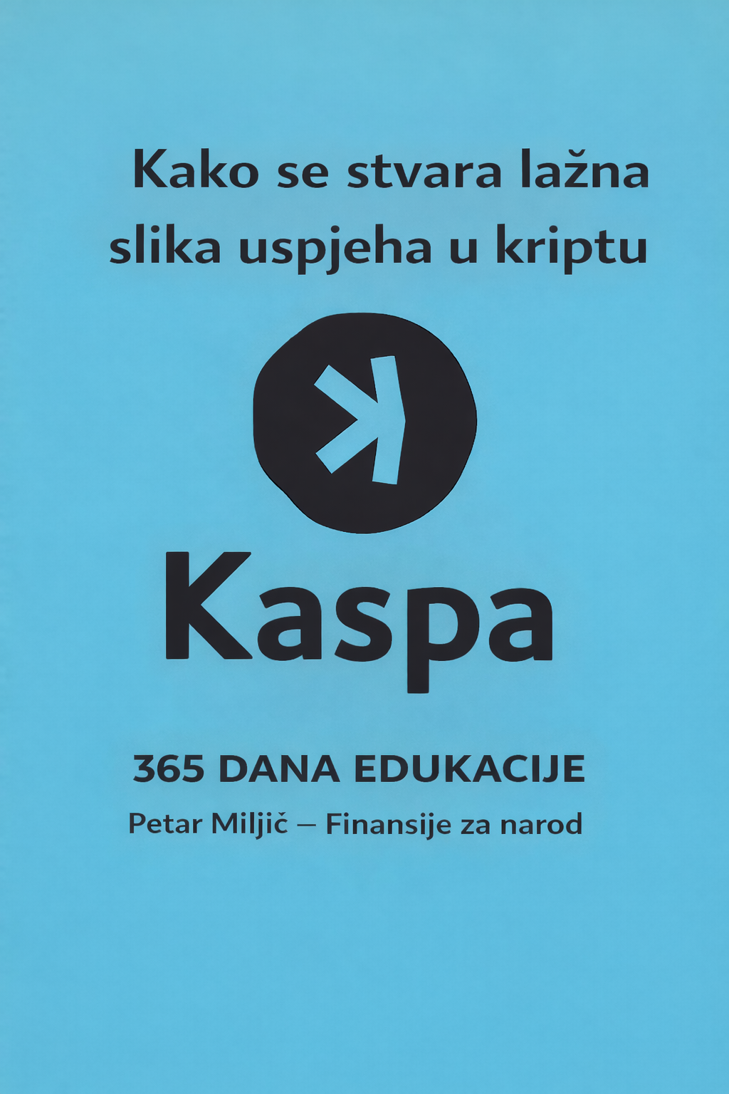 Petar Miljić edukativni poster: lažna slika uspjeha u kriptu s Kaspa.